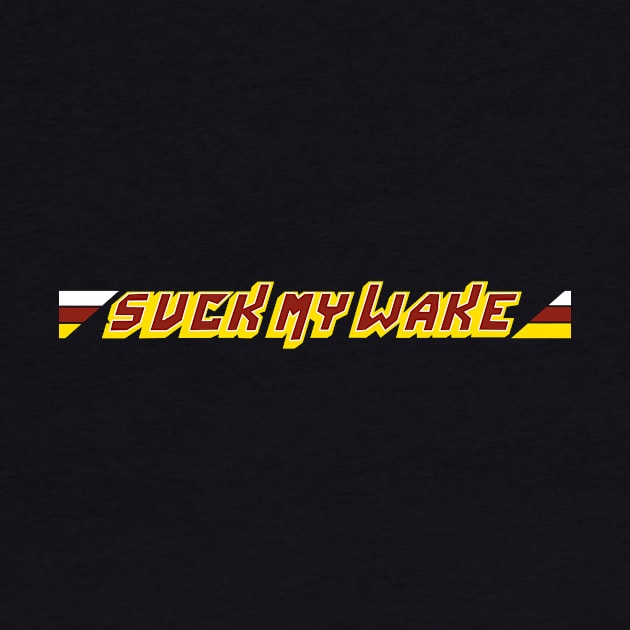 Suck My Wake by GWCVFG